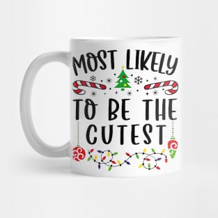 Most Likely To The Cutest Funny Christmas Vibes Mug